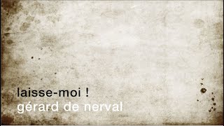 La minute de poésie : Laisse-moi ! [Gérard de Nerval]