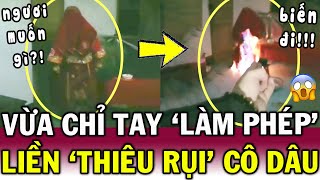 THIÊU_SỐNG cô dâu để TRỪ TÀ, pháp sư làm loạt phép ĐÁNG SỢ khiến CĐM kinh hãi | Tin Việt Độc Lạ