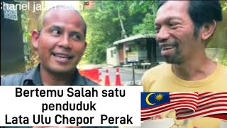 BERTEMU PENDUDUK LATA ULU CHEPOR PERAK MALAYSIA🇲🇾🇮🇩😀