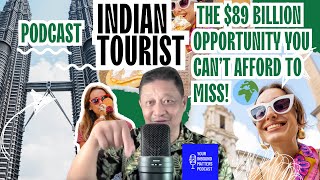 Tourism PODCAST : 🚀 Indian Tourists: The $89 Billion Opportunity You Can’t Afford to Miss! 🌍