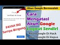 Cara Mengatasi Anda Telah Logout Dari Akun Google