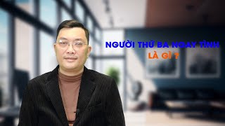 NGƯỜI THỨ BA NGAY TÌNH LÀ GÌ ?