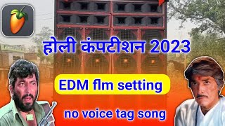 Holi DEM competition flp project 2023 download flm setting EDM Holi competition song 2023 no voice