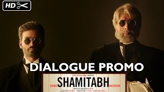 SHAMITABH (Dialogue Promo) | Amitabh Bachchan, Dhanush, Akshara Haasan