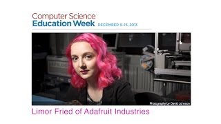 Computer Science Education Week: Limor Fried of Adafruit