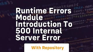 runtime errors module introduction to 500 internal server error