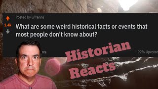 Historian Reacts - What Are The Worst Unknown Facts Of History? (r/AskReddit)