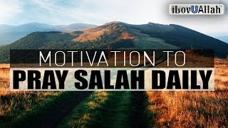 Motivation To Pray Salah Daily
