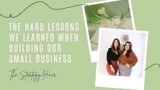 The Hard Lessons We Learned When Building Our Small Business