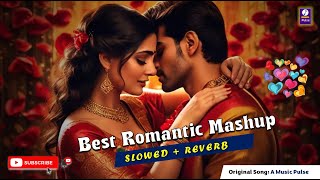 Best Romantic Mashup | Bollywood Romantic Songs | Arijit Singh Hits | A Music Pulse