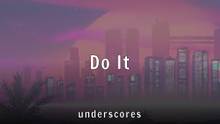 underscores - Do It (Lyrics)