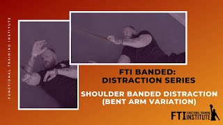 FTI Banded Distraction Series - Shoulder Banded Distraction (Bent Arm Variation)