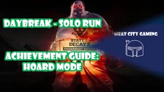 State of Decay 2 // Daybreak Solo Run - Achievement Guide: Hoard Mode