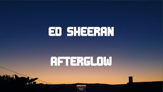 Ed Sheeran - Afterglow [Letra Lyrics]