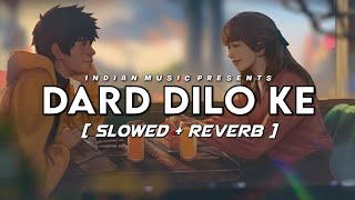 Dard Dilo ke [Slowed+Reverb] Lyrics-Mohd.Irfan || Indian Music || Textaudio Lyrics