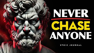When You Stop Chasing, They Start BEGGING - STOIC PHILOSOPHY