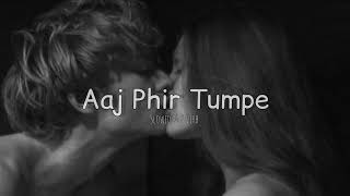 Aaj Phir Tumpe (Slowed & Reverb) Ice_cream_lofi