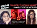 Mujh Se Pehli Si Muhabbat (Coke Studio Season 10) REACTION!! || Humera Channa & Nabeel Shaukat Ali