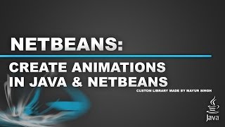 Netbeans Custom Feature Tutorial - Create Animations in Java and Netbeans