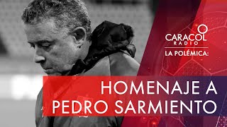 Desde la polémica rendimos un homenaje a la memoria de Pedro Sarmiento | La Polémica Caracol Radio