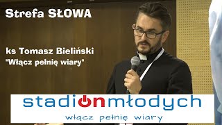 Włącz pełnię wiary - ks Tomasz Bieliński