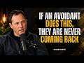 If an Avoidant Does THIS, They’re Never Coming Back | Avoidant Attachment | Chase Hughes