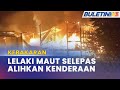 KEBAKARAN | Maut Selepas Alih Motosikal Dan Kereta