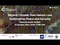 Beyond Climate: How Nature Loss Undermines Peace and Security | BCSC 2023