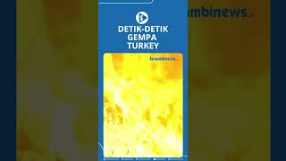 Detik Detik Gempa Turkey