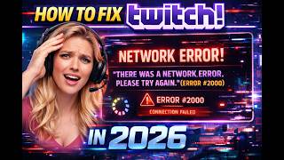 How to fix Twitch: There was a network error. Please try again. (Error #2000) in 2026