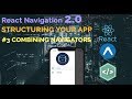 #3 Structuring Your App | React Navigation 2.0 | Combining Navigators |