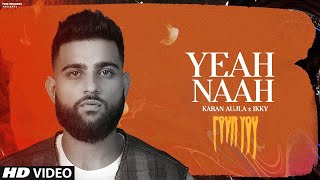 Yeah Naah Karan Aujla (Official Video) Four You Karan Aujla | New Punjabi Song 2023
