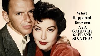 What Happened Between Ava Gardner and FRANK SINATRA?