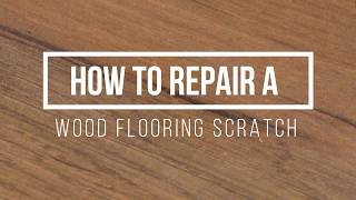 How To Repair Flooring with Wood Scratches?