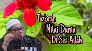 Tazkirah...Nilai Dunia Di Sisi Allah Oleh Ustaz Dato' Shamsuri