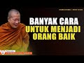 MENJADI ORANG BAIK || Y.M BHIKKHU UTTAMO MAHATHERA || CERAMAH DHAMMA || KALAYANAMITTA CHANNEL