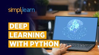 Deep Learning With Python | Deep Learning Tutorial For Beginners | Learn Deep Learning | Simplilearn