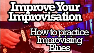 How to practice improvising blues guitar