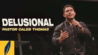 Delusional | Pastor Caleb Thomas