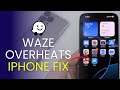 Waze Keeps Overheating iPhone - How To Fix Hot Phone