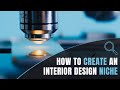 How To Create An Interior Design Niche