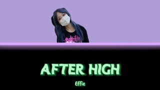 After high Effie Lyrics (Han/Rom/Eng) 아프터하이 에피 가사