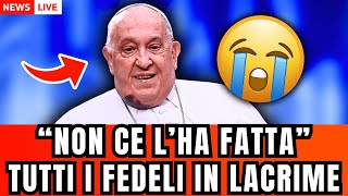 🔴 ULTIM'ORA PAPA FRANCESCO: \