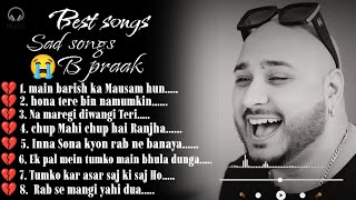 Bollywood Songs For B praak 💔 Sad  songs B praak 😭 Best Sad collection B praak 💔 #bpraak #sad 😔