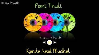 Pani Thuli || Kanda Naal Mudhal || High Quality Audio 🔉