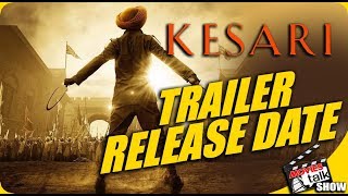 KESARI: Movie Trailer Release Date Confirmed