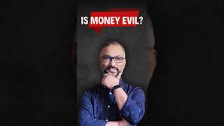 Is Money Really Root of All Evil? Think again!