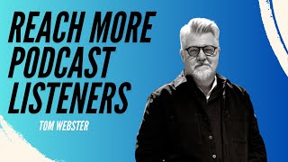 “How do I get more podcast listeners?” ANSWERED by Tom Webster