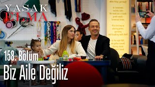 Biz aile değiliz - Yasak Elma 158. Bölüm