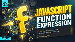 JavaScript Function Expression Tutorial in Bangla | Part 04 | JS Course